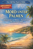 Mord unter Palmen – Mallorca-Krimis für Senioren: 20 gemütliche Krimis zwischen Tramuntana & Playa de Palma – Spannung, Humor & Inselglück (Ein Fall ... Hilde: Krimis für Senioren) (German Edition) B0GL2G13CB Book Cover