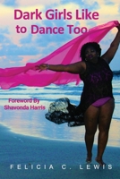 Dark Girls Like To Dance Too B08YQR7YDM Book Cover