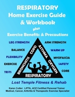 Respiratory Home Exercise Guide & Workbook : Exercise, Benefits & Precautions 1969456019 Book Cover