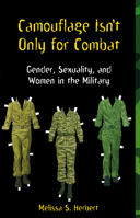 Camouflage Isn't Only for Combat: Gender, Sexuality, and Women in the Military 0814735487 Book Cover
