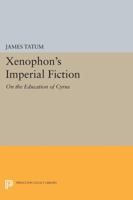 Xenophon's Imperial Fiction: On the Education of Cyrus 0691635374 Book Cover