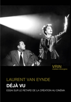 Deja Vu: Essai Sur Le Retard De La Creation Au Cinema (Matiere Etrange) 2711630528 Book Cover