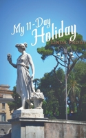 My 11-Day Holiday 1528914201 Book Cover