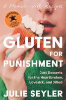Gluten for Punishment: Just Desserts for the Heartbroken, Lovesick, and Jilted B0F89NM9T3 Book Cover