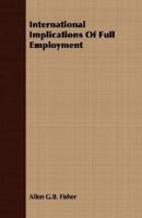 International Implications of Full Employment 1406716235 Book Cover