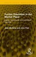 Further Education in the Market Place: Equity, Opportunity, and Individual Learning (Routledge Revivals) 1041378343 Book Cover