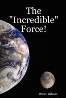 The Incredible Force! 1435700937 Book Cover