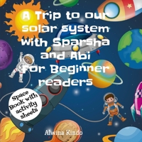 A trip to our solar system with Sparsha and Abi B08TQ7DX8Q Book Cover