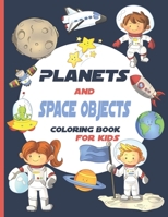 Planets And Space Objects: Coloring Book For Kids B08YQMBZJZ Book Cover