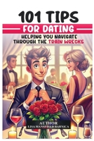 101 Tips for Dating, Helping You Navigate Through the Train Wrecks B0H6CJBLVR Book Cover