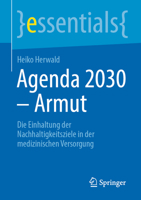 Agenda 2030 – Armut: Die Einhaltung der Nachhaltigkeitsziele in der medizinischen Versorgung (essentials) 3662664380 Book Cover