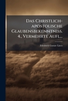 Das Christlich-apostolische Glaubensbekenntniss. 4., Vermehrte Aufl... 1247658066 Book Cover