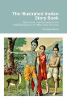The Illustrated Indian Story Book: Tales from the Ramayana, the Mahabharata and other early Sources 1446779734 Book Cover