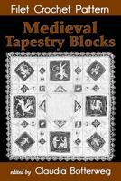 Medieval Tapestry Blocks Filet Crochet Pattern : Complete Instructions and Chart 1974581640 Book Cover