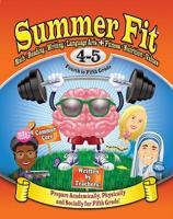 Summer Fit Fourth to Fifth Grade: Math, Reading, Writing, Language Arts + Fitness, Nutrition and Values 0976280000 Book Cover