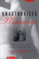 Unauthorized Pleasures: Accounts of Victorian Erotic Experience 0801488567 Book Cover