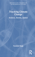 Teaching Climate Change: Science, Stories, Justice 1032278587 Book Cover
