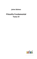Filosofia Fundamental, Tomo IV (Spanish) 1533321272 Book Cover