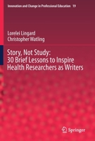 Story, Not Study: 30 Brief Lessons to Inspire Health Researchers as Writers 3030713652 Book Cover