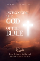 Introducing the God of the Bible: In the Beginning God Created the Heavens & the Earth... 1685567657 Book Cover