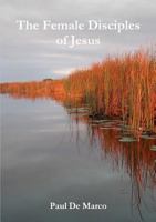 The Female Disciples of Jesus 1326937782 Book Cover