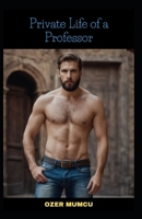 Private Life of a Proffesor: The Chronicles of Phil Margo, PART-1 B0BMT2NRPK Book Cover