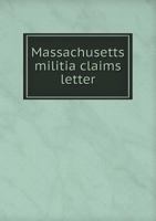 Massachusetts Militia Claims Letter 5518881223 Book Cover