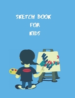 Sketch Book For Kids: : Practice How To Draw Workbook 8.5 x 11 Large Blank Pages For Sketching: Classroom Edition Sketchbook For Kids, Journal And Sketch Pad For Drawing 1675610274 Book Cover