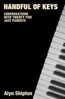 Handful of Keys: Conversations with 30 Jazz Pianists 0415972574 Book Cover