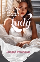 White Satin Lady: A deep love begins to blossom 1923439049 Book Cover