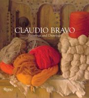 Claudio Bravo: Paintings and Drawings 0847827496 Book Cover