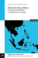 Merit and a Sense of Home: Emerging Thai Buddhist Communities in Germany 3962033068 Book Cover