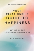 Your Relationship Guide to Happiness: Dating in the Post-Narcissistic Era B0F2MQH6FQ Book Cover