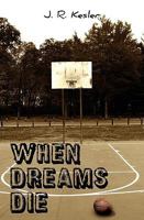 When Dreams Die 1452836361 Book Cover