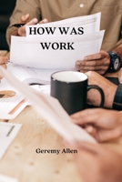 How Was Work 9895447442 Book Cover