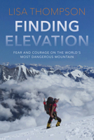 Finding Elevation: Fear and Courage on the World's Most Dangerous Mountain 1967510075 Book Cover