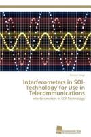 Interferometers in SOI-Technology for Use in Telecommunications 3838134109 Book Cover