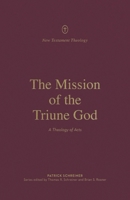The Mission of the Triune God: A Theology of Acts 143357411X Book Cover