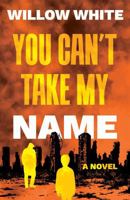 You Can’t Take My Name 1835742408 Book Cover