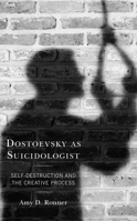 Dostoevsky as Suicidologist: Self-Destruction and the Creative Process 1793607834 Book Cover