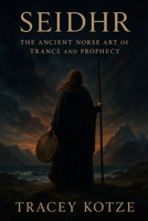 Seidhr: The Ancient Norse Art of Trance and Prophecy B0FWZFTNFM Book Cover