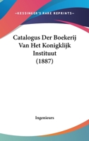 Catalogus Der Boekerij Van Het Konigklijk Instituut (1887) 1160720630 Book Cover