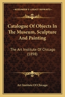 Catalogue of Objects in the Museum: Sculpture and Painting 143679885X Book Cover