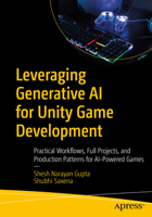 Leveraging Generative AI for Unity Game Development: Practical Workflows, Full Projects, and Production Patterns for AI-Powered Games B0H326LP59 Book Cover