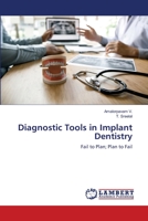 Diagnostic Tools in Implant Dentistry: Fail to Plan; Plan to Fail 6203847305 Book Cover