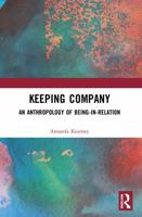 Keeping Company: An Anthropology of Being-in-Relation 1032155639 Book Cover