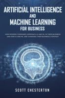 Artificial Intelligence and Machine Learning for Business: How modern companies approach AI and ML in their business and how AI and ML are changing their business strategy 1081544643 Book Cover