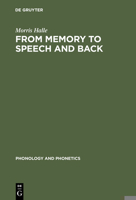 From Memory to Speech and Back: Papers on Phonetics and Phonology 1954 - 2002 3110171422 Book Cover