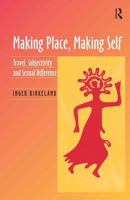 Making Place, Making Self: Travel, Subjectivity And Sexual Difference 1138255238 Book Cover