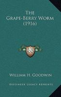 The Grape-Berry Worm (1916) 1120760771 Book Cover